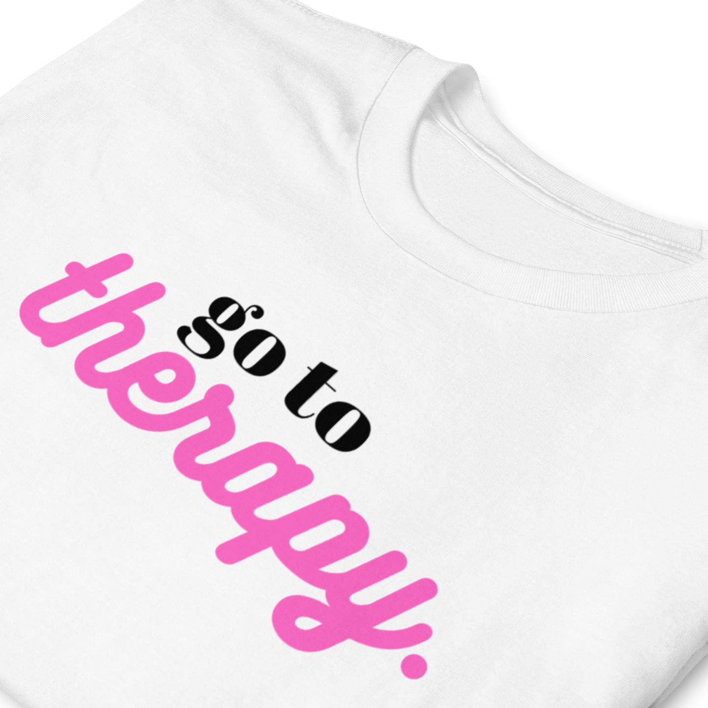 Go to Therapy T-Shirt – Funny Mental Health shirt