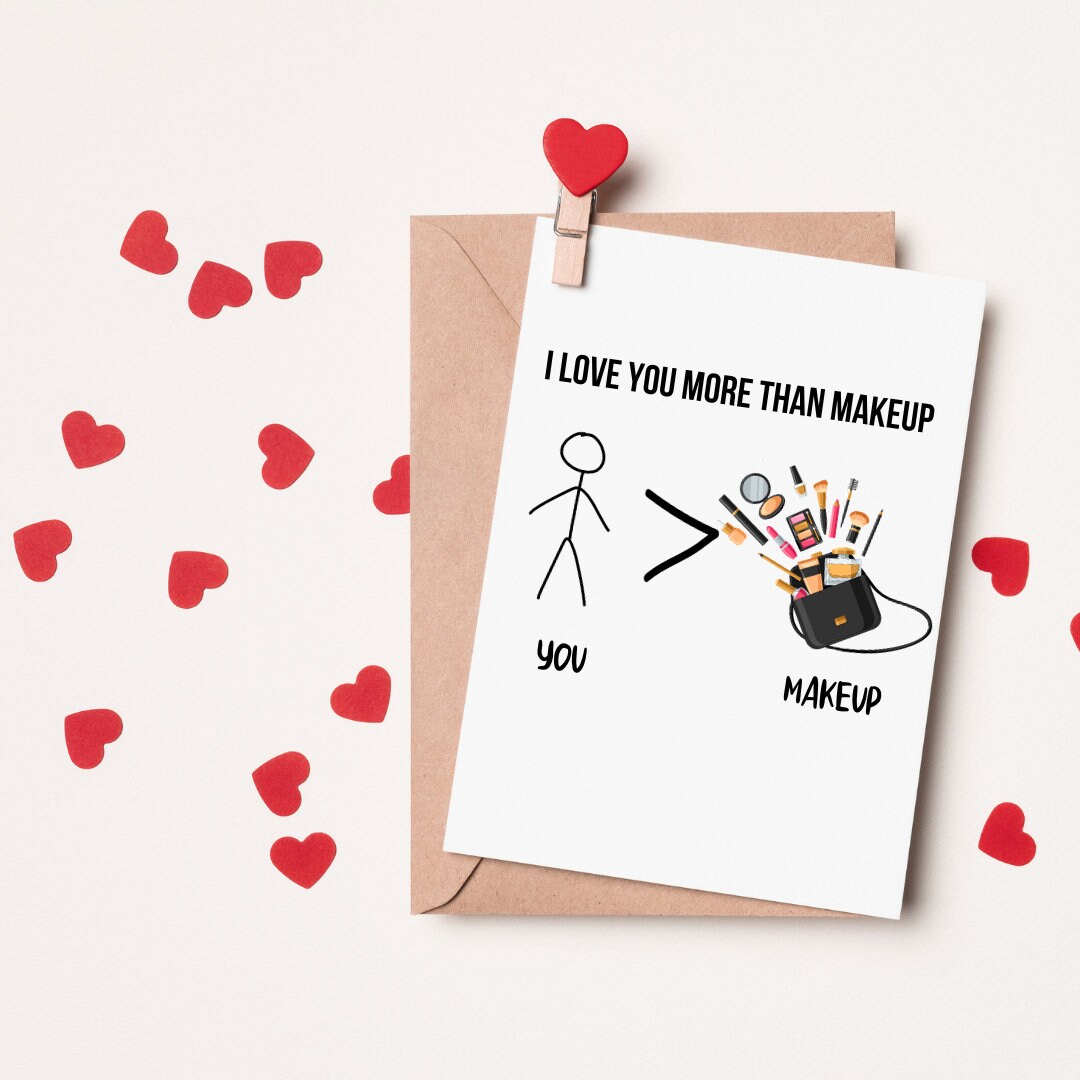 I Love You More Than Makeup | Valentine's Day Card