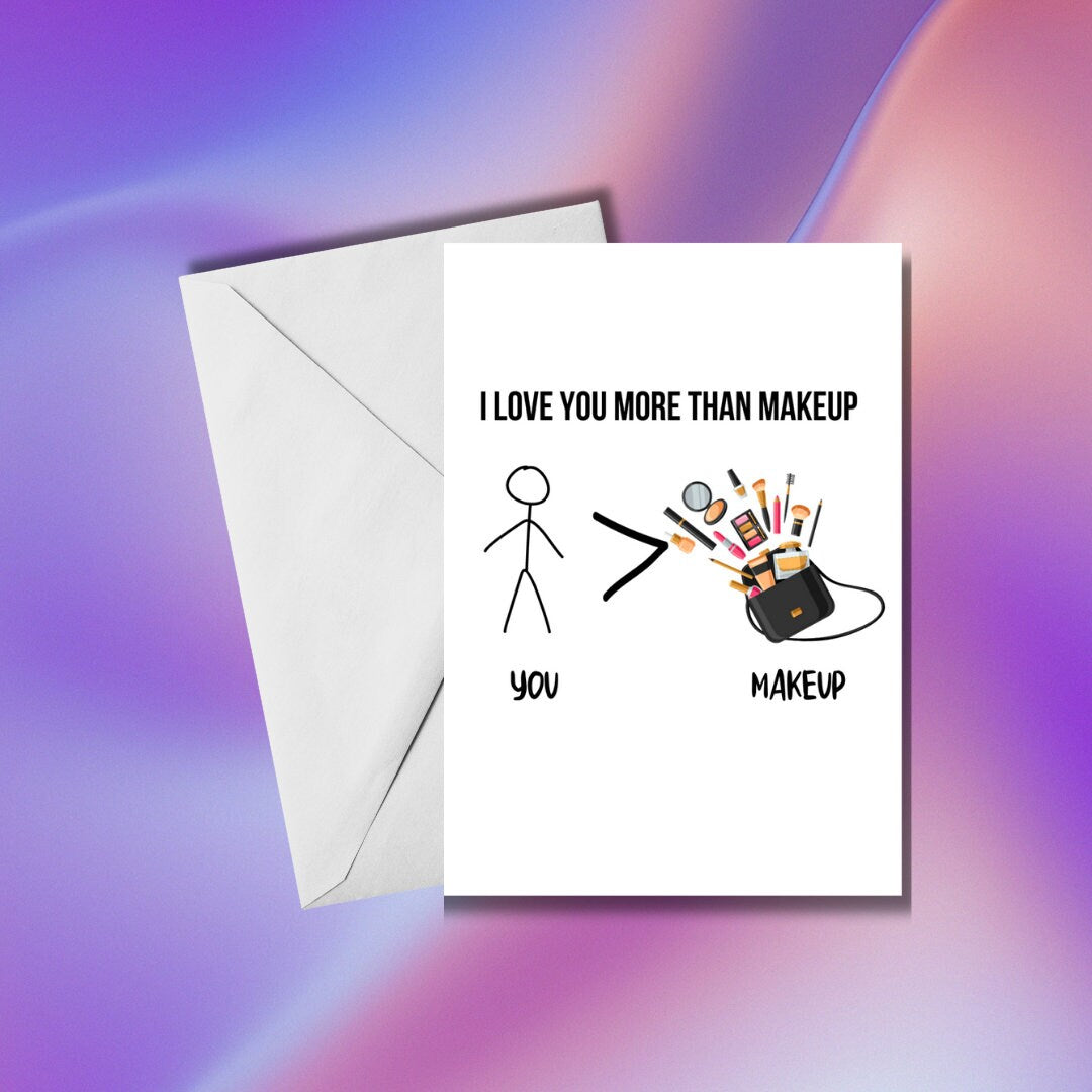 I Love You More Than Makeup | Valentine's Day Card