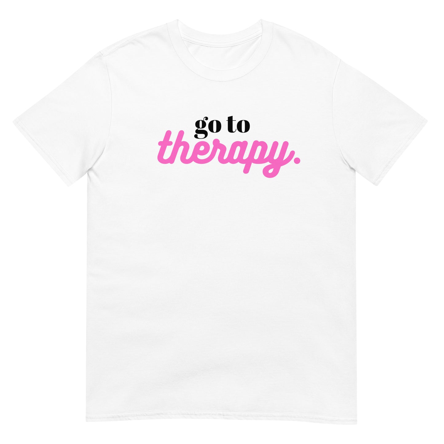 "go to therapy" | T-Shirt